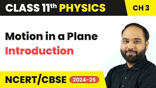 Motion in a Plane  Introduction  Class 11 Physics Chapter 3  CBSE 202425 [upl. by Christine680]