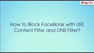 How to block Facebook with URL Content Filter and DNS Filter [upl. by Tterraj]