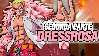 🔴DRESSROSA Segunda Parte Saga Completa  One Piece Resumen 11 [upl. by Mittel]