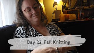 Day 22 Fall Knitting Projects  31 Days of Samhain [upl. by Beauchamp]