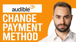 How to Change Audible Payment Method How to Update Payment Details for Audible [upl. by Chor]