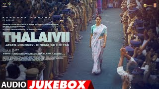 THALAIVII Full Album  Audio Jukebox  Kangana Ranaut Arvind Swami GVPrakash Kumar Irshad Kamil [upl. by Jehias]