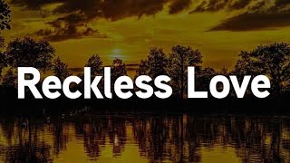 Reckless Love Mix Lyrics  Cory Asbury Jonathan David Helser [upl. by Adiesirb]