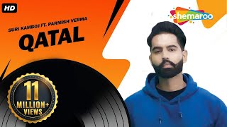 New Punjabi Songs  Qatal  Suri Kamboj  Parmish Verma  Latest Punjabi Songs [upl. by Joachima667]