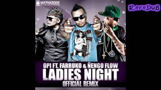 Opi FtFarruko amp Ñengo Flow  Ladies Night Official Remix HD [upl. by Waiter]