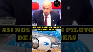 ASI NOS ROBA UN PILOTO DE AEROLINEAS argentina casta sindicato aeropuerto aerolineas [upl. by Mikol]