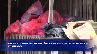 ENCUENTRAN RESIDUOS ORGÁNICOS EN CENTRO DE SALUD DE SAN FERNANDO [upl. by Etnemelc40]