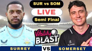 Live Surrey vs Somerset T20 Blast Semi Final  SUR vs SOM Live Score and Commentary T20 Blast 2024 [upl. by Bibah]