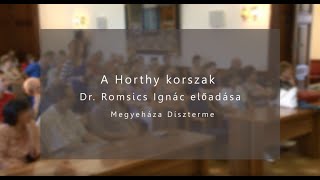 A Horthykorszak  Dr Romsics Ignác előadása [upl. by Niras221]