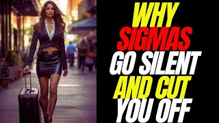 10 Reasons Why Sigma Female Suddenly Cut You OFF The Harsh Truth [upl. by Nelaf877]