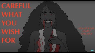 Careful What You Wish For  Something Scary Story Time  Volume XVI  Snarled [upl. by Malilliw979]