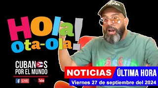 Alex Otaola en vivo últimas noticias de Cuba  Hola OtaOla viernes 27 de septiembre del 2024 [upl. by Eerahc]