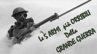 Le 5 Armi Più Orribili della Grande Guerra [upl. by Leikeze]