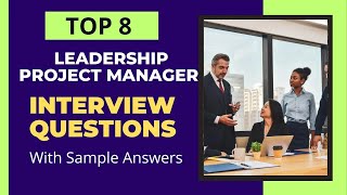 8 Project Manager Interview Questions and Answers on Leadership [upl. by Musa]