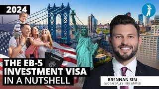 The EB5 Investment Visa in a nutshell  2024  US Green Card [upl. by Nodgnal986]