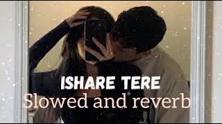 Ishare Tere slowedreverb  Hindi Song \Guru Randhawa and Dhvani Bhanushali [upl. by Noynek334]