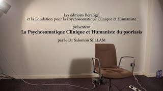 La Psychosomatique Clinique et Humaniste du psoriasis par le Dr Salomon SELLAM [upl. by Nirad]