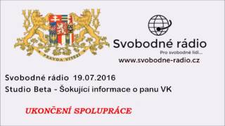 Svobodné rádio 19072016 Šokující informace o panu VK [upl. by Codding9]