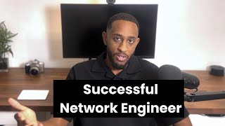 How to be Successful as a Network Engineer [upl. by Rosemonde]