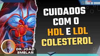 Cuidados com o HDL e LDL Colesterol [upl. by Adnovahs458]