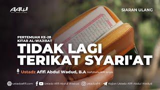 28 TIDAK LAGI TERIKAT SYARIAT  Ustadz Afifi Abdul Wadud BA حفظه الله [upl. by Farra]