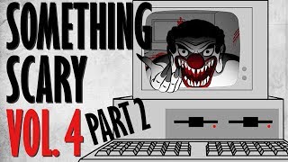 Something Scary Vol 4  Creepypasta Story Time Part 2  Something Scary  Snarled [upl. by Ramos]