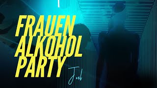 Joel  Frauen Alkohol Party [upl. by Inar222]