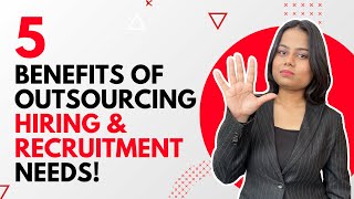 5 Benefits of Outsourcing Hiring amp Recruitment Needs [upl. by Brahear]