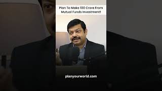 Plan To Make 100 Crore From Mutual Funds Investment  How To Make Crores From Mutual Fund [upl. by Luann]