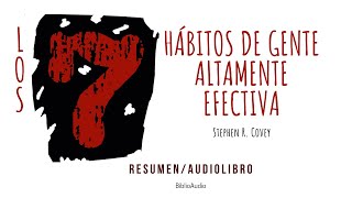 LOS 7 HABITOS DE LA GENTE ALTAMENTE EFECTIVA😮 Stephen R Covey Audiolibro Resumen [upl. by Atsiuqal965]