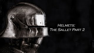 Helmets The Sallet Pt 2 [upl. by Goles975]