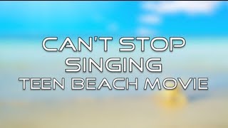 Teen Beach Movie  Cant Stop Singing Lyrics [upl. by Ewan484]