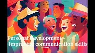 Personal Development  Improving communication skills [upl. by Ikkaj]