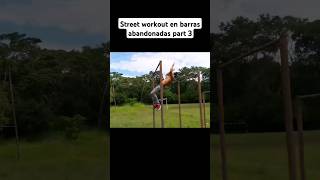 🤸‍♂️Street WORKOUT en BARRAS Abandonadas Part 3 🙃 streetworkout gymnast backlever shorts [upl. by Ettevets441]