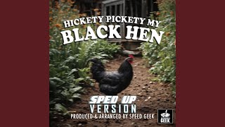 Hickety Pickety My Black Hen SpedUp Version [upl. by Boggs]