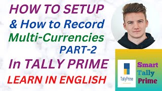 127 How to Setup and Record MultiCurrencies in Tally Prime  Part2  ENGLISH  Smart Tally Prime [upl. by Akimert]