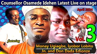 Osamede Idehen Live on stage April 2024 FT Monday Ugiagbe Iyobor Lobito Jn Don Dada Vol 3 [upl. by Dagna303]