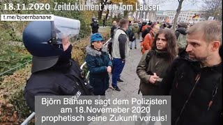 Björn Banane sagt dem Polizisten am 18 November 2020 die Zukunft prophetisch voraus [upl. by Atiniv751]