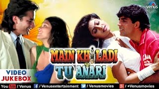 Main Khiladi Tu Anari Video Jukebox  Akshay Kumar Saif Ali Khan Shilpa Shetty [upl. by Parnell]