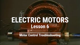 Electric Motors  Lesson 6  Motor Control Troubleshooting Techniques [upl. by Yecats]