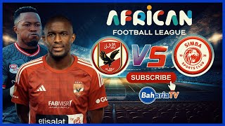 🔴LIVE AL AHLY 11 SIMBA SCAFL UWANJA WA CAIRO INT STADIUM [upl. by Sobmalarah]