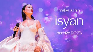 Melike Şahin  İsyan Live Harbiye 2023 [upl. by Esilenna]