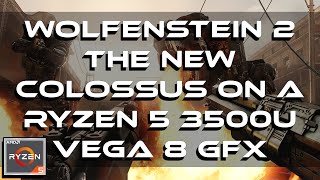 Wolfenstein 2 The New Colossus Gameplay  On A Ryzen 5 3500U Vega 8 GFX 8GB RAM [upl. by Anerda]