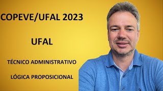 COPEVE23Q015 – COPEVE  UFAL – CONCURSO UFAL 2023 – TÉCNICO ADMINISTRATIVO – LÓGICA PROPOSICIONAL [upl. by Arlyne]