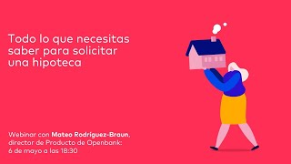 Webinar Hipotecas  Openbank [upl. by Wyck845]