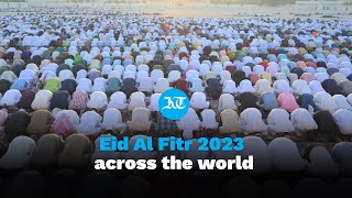 Eid al Fitr 2023 Around the world  How Eid is being celebrated 2023 [upl. by Wales]