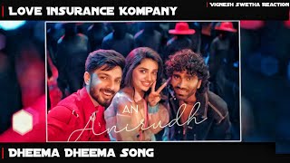 🤩Love Insurance Kompany Dheema Lyrics Song REACTION  Pradeep Ranganathan  Anirudh  Vignesh Shivan [upl. by Annonyw991]