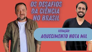 Aquecimento para Redação NOTA MILDesafios da CIÊNCIA NO BRASIL [upl. by Nawuj]