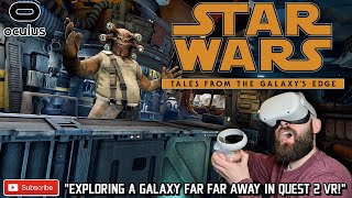 Oculus Quest 2 STAR WARS Tales From The Galaxys Edge VR Gameplay  Star Wars Quest 2 Game [upl. by Yetah]