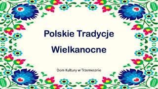 Polskie Tradycje Wielkanocne dla Domu Kultury w Trzemesznie [upl. by Dnaltroc]